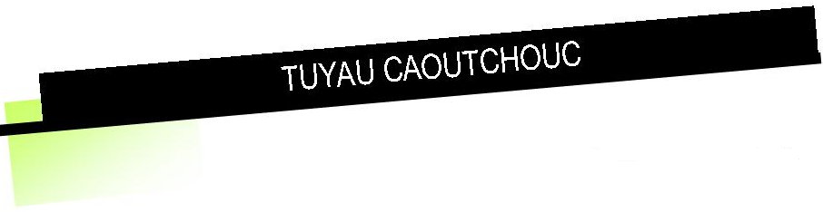 Tuyau Caoutchouc